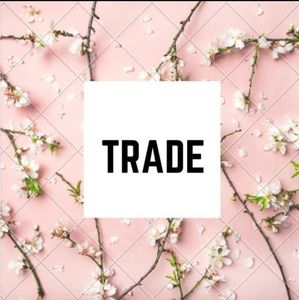 I am open to trades!